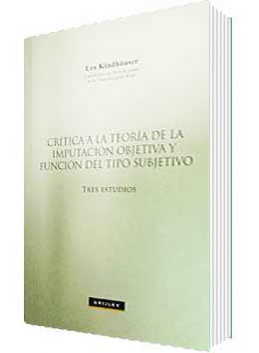 CRÍTICA A LA TEORÍA DE LA IMPUTACIÓN OBJETIVA Y FUNCIÓN DEL TIPO SUBJETIVO CRÍTICA A LA TEORÍA DE LA IMPUTACIÓN OBJETIVA Y FUNCIÓN DEL TIPO SUBJETIVO